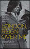 London, Reign Over Me