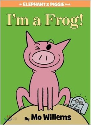 I&#39;m a Frog!-An Elephant and Piggie Book