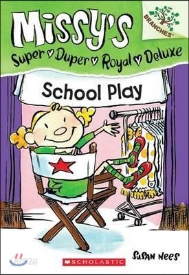 School Play: A Branches Book (Missy&#39;s Super Duper Royal Deluxe #3), 3