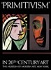 ˝Primitivism˝ in 20th Century Art: Affinity of the Tribal and the Modern (Volumes I &amp II)