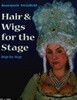 Hair &amp Wigs for the Stage
