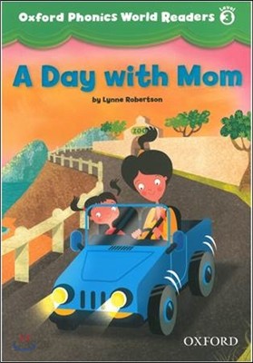 Oxford Phonics World Readers: Level 3: A Day with Mom