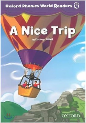 Oxford Phonics World Readers: Level 4: A Nice Trip