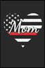 Firefighter Mom Firefighter Life Heart: Firefighter Mom Heart Vintage Distressed American Flag The Thin Red Line Family Notebook Novelty Gift Blank Li