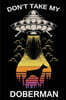 Don't Take My Doberman: Funny Journal For Aliens, Solar System, Galaxy And Astronomy And Dogs Lovers. Gag Gift For Anyone Afraid of Abduction.