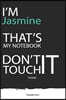 Jasmine: DON'T TOUCH MY NOTEBOOK ! Unique customized Gift for Jasmine - Journal for Girls / Women with beautiful colors Blue /