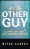 It's the Other Guy: Say Goodbye to Bad Clients and Hello to Bigger Profits + a Better Life: