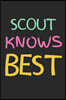 Scout Knows Best: Lined Journal, 120 Pages, 6 x 9, Scout Personalized Name Notebook Gift Idea, Black Matte Finish (Scout Knows Best Jour