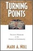 Turning Points: Decisive Moments in the History of Christianity