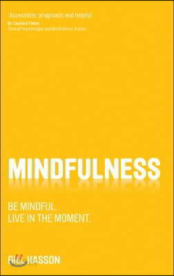 Mindfulness: Be Mindful. Live in the Moment.