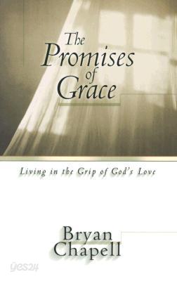 The Promises of Grace: Living in the Grip of God&#39;s Love