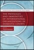 The Privileges and Immunities of International Organizations in Domestic Courts