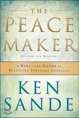 The Peacemaker: A Biblical Guide to Resolving Personal Conflict