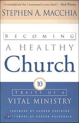 Becoming a Healthy Church: Ten Traits of a Vital Ministry