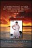 Confronting Myself, My Past, and My Present State of Being: Life Is What You Make It