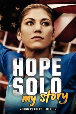 Hope Solo: My Story Young Readers&#39; Edition