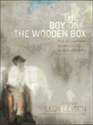 The Boy on the Wooden Box: How the Impossible Became Possible...on Schindler&#39;s List