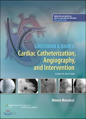 Grossman &amp; Baim&#39;s Cardiac Catheterization, Angiography, and Intervention