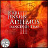 칼 젠킨스: 아디에무스 3집 (Karl Jenkins: Dances Of Time)