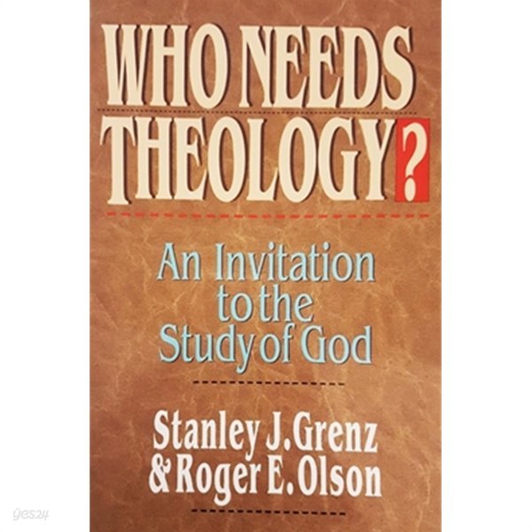 Who Needs Theology?: An Invitation to the Study of God