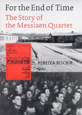 For the End of Time: The Story of the Messiaen Quartet