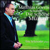 Matthias Goerne 슈베르트: 아름다운 물방앗간 아가씨 (Schubert: Die schone Mullerin)