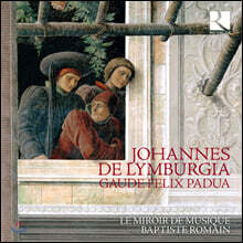 Baptiste Romain 요하네스 데 륌뷔르지아 작품집 (Johannes de Lymburgia: Gaude Felix Padua)