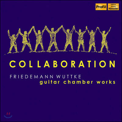 Friedemann Wuttke '콜라보레이션' - 기타와 함께 하는 다양한 음악들 (Collaboration - Guitar Chamber Works)