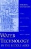 Water Technology in the Middle Ages: Cities, Monasteries, and Waterworks After the Roman Empire