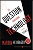 The Question Concerning Technology: And Other Essays