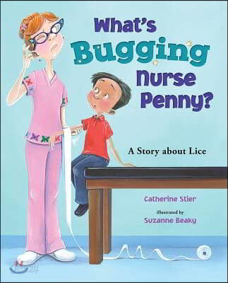 What&#39;s Bugging Nurse Penny?: A Story about Lice