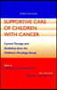 Supportive Care of Children with Cancer: Current Therapy and Guidelines from the Children's Oncology Group