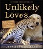Unlikely Loves: 43 Heartwarming True Stories from the Animal Kingdom