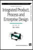 Integrated Product, Process and Enterprise Design