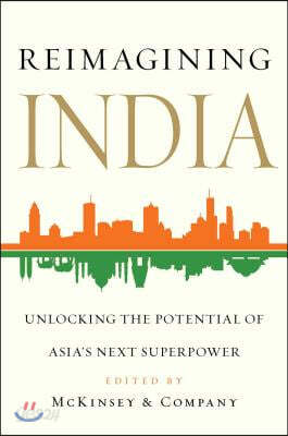 Reimagining India: Unlocking the Potential of Asia&#39;s Next Superpower