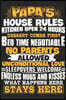Papa's house rules kitchen open 24 hours dessert comes first bed time negotiable no parents allowed unconditional love sleepovers welcome: Daily activ
