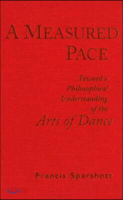 A Measured Pace: Toward a Philosophical Understanding of the Arts of Dance