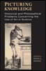 Picturing Knowledge: Historical and Philosophical Problems Concerning the Use of Art in Science