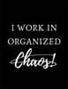 I Work in Organized Chaos: Blank Lined Notebook. Funny Gag Gift for office co-worker, boss, employee, and Organize your Home and Life with Checkl