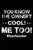 You Know The Owner: Funny Bartender Quotes Gift You Know The Owner Cool ME Too Notebook Novelty Blank Lined Travel Journal to Write in Ide