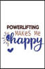 Powerlifting Makes Me Happy Powerlifting Lovers Powerlifting OBSESSION Notebook A beautiful: Lined Notebook / Journal Gift,, 120 Pages, 6 x 9 inches,