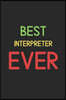 Best Interpreter Ever: Lined Journal, 120 Pages, 6 x 9, Funny Interpreter Notebook Gift Idea, Black Matte Finish (Best Interpreter Ever Journ