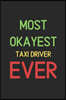 Most Okayest Taxi Driver Ever: Lined Journal, 120 Pages, 6 x 9, Funny Taxi Driver Notebook Gift Idea, Black Matte Finish (Most Okayest Taxi Driver Ev