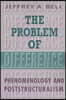 The Problem of Difference: Phenomenology and Poststructuralism