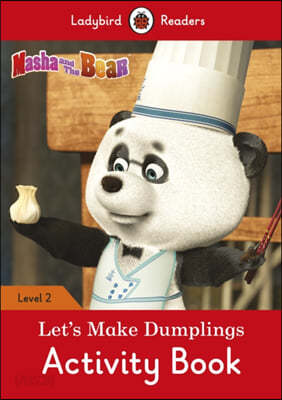 Masha and the Bear: Let&#39;s Make Dumplings Activity Book - Ladybird Readers Level 2