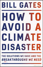 How to Avoid a Climate Disaster: The Solutions We Have and the Breakthroughs