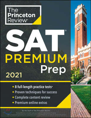 Princeton Review SAT Premium Prep, 2021: 8 Practice Tests + Review &amp; Techniques + Online Tools