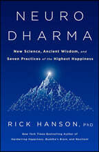Neurodharma: New Science, Ancient Wisdom, and Seven Practices of the Highest Happiness