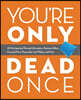 You're Only Dead Once: All My Important Personal Information, Business Affairs, Financial Plans, Passwords, Last Wishes, and More