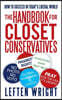 The Handbook for Closet Conservatives: How to Succeed in Today's Liberal World